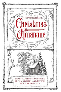 The Inspirational Christmas Almanac: Heartwarming Traditions, Trivia, Stories, and Recipes for the Holidays The Inspirational Christmas Almanac: Heartwarming Traditions, Trivia, Stories, and Recipes for the Holidays