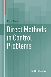 Direct Methods in Control Problems (Systems & Control: Foundations & Applications) Direct Methods in Control Problems (Systems & Control: Foundations & Applications)