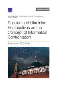 Russian and Ukrainian Perspectives on the Concept of Information Confrontation: Translations, 20022020 Russian and Ukrainian Perspectives on the Concept of Information Confrontation: Translations, 20022020