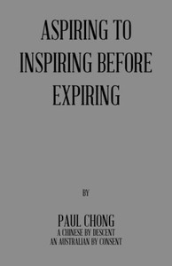 Aspiring to Inspiring before Expiring Aspiring to Inspiring before Expiring