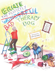 Ernie, The Perfectly, Wonderful (Bad) Therapy Dog