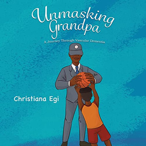 Unmasking Grandpa: A Journey Through Vascular Dementia Unmasking Grandpa: A Journey Through Vascular Dementia