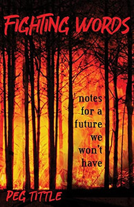 Fighting Words: notes for a future we won't have Fighting Words: notes for a future we won't have