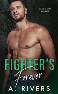 Fighter's Forever (Crown MMA Romance: The Outsiders) Fighter's Forever (Crown MMA Romance: The Outsiders)