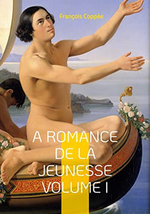 A Romance De La Jeunesse: Vol.I (French Edition)