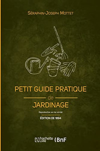 Petit guide pratique de jardinage (Éd. 1894) (French Edition) Petit guide pratique de jardinage (Éd. 1894) (French Edition)