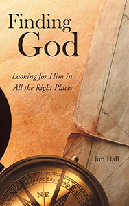 Finding God: Looking for Him in All the Right Places - 9781973680277 Finding God: Looking for Him in All the Right Places - 9781973680277