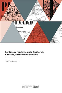 Le Caveau moderne ou le Rocher de Cancalle, chansonnier de table (French Edition)