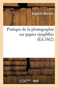 Pratique de la photographie sur papier simplifiée (French Edition) Pratique de la photographie sur papier simplifiée (French Edition)