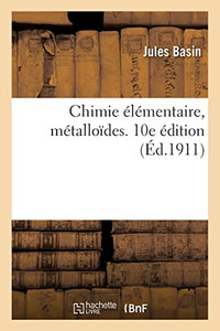 Chimie élémentaire, métalloïdes. 10e édition (French Edition)