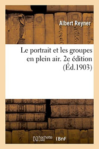 Le portrait et les groupes en plein air. 2e édition (French Edition) Le portrait et les groupes en plein air. 2e édition (French Edition)
