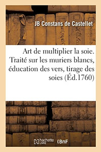 L'art de multiplier la soie (French Edition) L'art de multiplier la soie (French Edition)