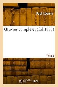 OEuvres complètes. Tome 5 (French Edition) OEuvres complètes. Tome 5 (French Edition)