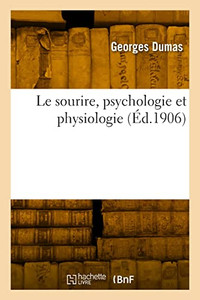 Le sourire, psychologie et physiologie (French Edition) Le sourire, psychologie et physiologie (French Edition)