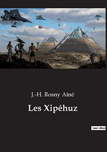 Les Xipéhuz (French Edition) Les Xipéhuz (French Edition)