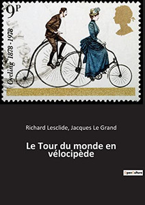 Le Tour du monde en vélocipède (French Edition) Le Tour du monde en vélocipède (French Edition)