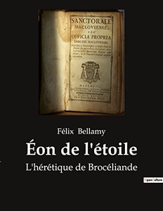 Éon de l'étoile: L'hérétique de Brocéliande (French Edition)
