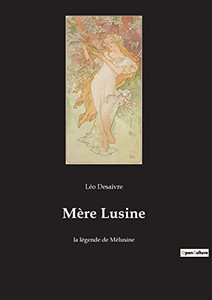Mère Lusine: la légende de Mélusine (French Edition) Mère Lusine: la légende de Mélusine (French Edition)