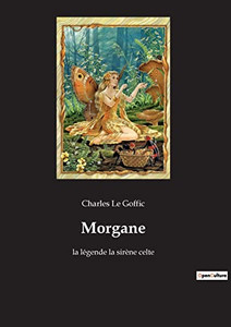 Morgane: la légende la sirène celte (French Edition) Morgane: la légende la sirène celte (French Edition)