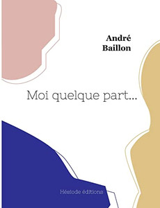 Moi quelque part... (French Edition) Moi quelque part... (French Edition)