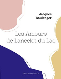 Les Amours de Lancelot du Lac (French Edition) Les Amours de Lancelot du Lac (French Edition)