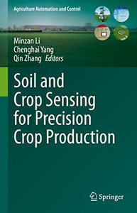 Soil and Crop Sensing for Precision Crop Production (Agriculture Automation and Control) Soil and Crop Sensing for Precision Crop Production (Agriculture Automation and Control)