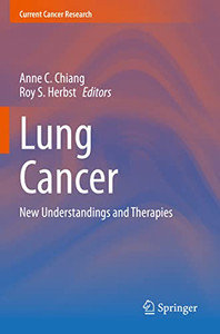 Lung Cancer: New Understandings and Therapies (Current Cancer Research) Lung Cancer: New Understandings and Therapies (Current Cancer Research)