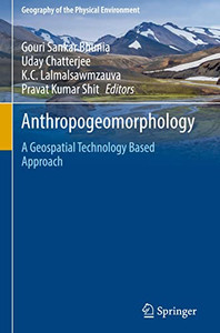 Anthropogeomorphology: A Geospatial Technology Based Approach (Geography of the Physical Environment)