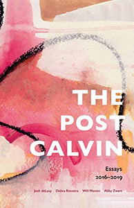 the post calvin: Essays 2016–2019 the post calvin: Essays 2016–2019