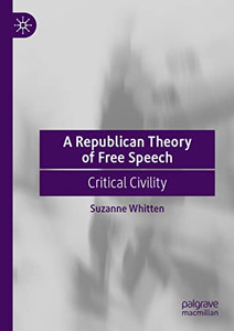 A Republican Theory of Free Speech: Critical Civility