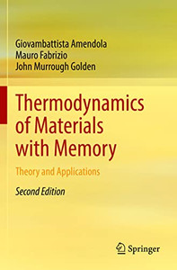 Thermodynamics of Materials with Memory: Theory and Applications
