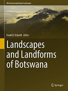 Landscapes and Landforms of Botswana (World Geomorphological Landscapes) Landscapes and Landforms of Botswana (World Geomorphological Landscapes)