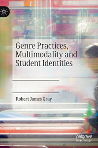 Genre Practices, Multimodality and Student Identities Genre Practices, Multimodality and Student Identities