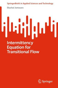 Intermittency Equation for Transitional Flow (SpringerBriefs in Applied Sciences and Technology) Intermittency Equation for Transitional Flow (SpringerBriefs in Applied Sciences and Technology)