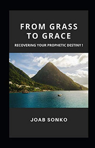 FROM GRASS TO GRACE: PURSUING YOUR PROPHETIC DESTINY!
