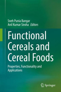 Functional Cereals and Cereal Foods: Properties, Functionality and Applications Functional Cereals and Cereal Foods: Properties, Functionality and Applications