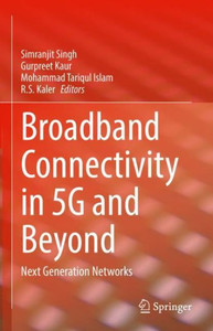 Broadband Connectivity in 5G and Beyond: Next Generation Networks Broadband Connectivity in 5G and Beyond: Next Generation Networks