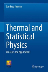 Thermal and Statistical Physics: Concepts and Applications Thermal and Statistical Physics: Concepts and Applications