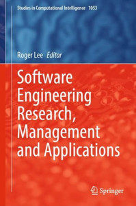 Software Engineering Research, Management and Applications (Studies in Computational Intelligence, 1053) Software Engineering Research, Management and Applications (Studies in Computational Intelligence, 1053)