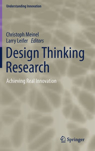 Design Thinking Research: Achieving Real Innovation (Understanding Innovation) Design Thinking Research: Achieving Real Innovation (Understanding Innovation)