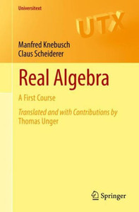 Real Algebra: A First Course (Universitext) Real Algebra: A First Course (Universitext)