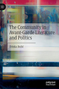The Community in Avant-Garde Literature and Politics The Community in Avant-Garde Literature and Politics