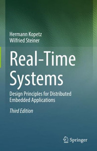 Real-Time Systems: Design Principles for Distributed Embedded Applications (Real-Time Systems Series, 25) Real-Time Systems: Design Principles for Distributed Embedded Applications (Real-Time Systems Series, 25)