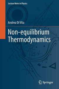 Non-equilibrium Thermodynamics (Lecture Notes in Physics, 1007) Non-equilibrium Thermodynamics (Lecture Notes in Physics, 1007)
