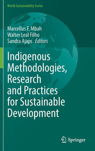 Indigenous Methodologies, Research and Practices for Sustainable Development (World Sustainability Series)
