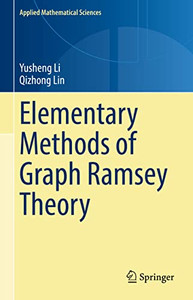 Elementary Methods of Graph Ramsey Theory (Applied Mathematical Sciences, 211) Elementary Methods of Graph Ramsey Theory (Applied Mathematical Sciences, 211)