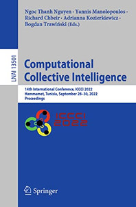 Computational Collective Intelligence: 14th International Conference, ICCCI 2022, Hammamet, Tunisia, September 2830, 2022, Proceedings (Lecture Notes in Computer Science, 13501) Computational Collective Intelligence: 14th International Conference, ICCCI 2022, Hammamet, Tunisia, September 2830, 2022, Proceedings (Lecture Notes in Computer Science, 13501)