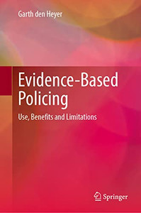 Evidence-Based Policing: Uses, Benefits and Limitations