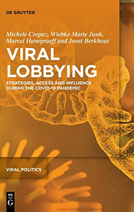 Viral Lobbying: Strategies, Access and Influence During the COVID-19 Pandemic (Viral Politics)