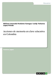 Acciones de memoria en clave educativa en Colombia (Spanish Edition)